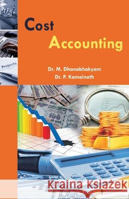 Cost Accounting M. Dhanabhakyam P. Kamalnath 9789383459209 Bonfring Technology Solutions - książka