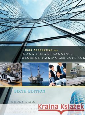 Cost Accounting for Managerial Planning, Decision Making and Control Woody Liao 9781516551705 Cognella Academic Publishing - książka