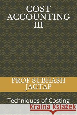 Cost Accounting-III-: Techniques of Costing Subhash Jagtap 9781688792692 Independently Published - książka