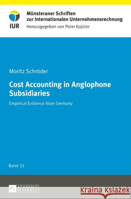 Cost Accounting in Anglophone Subsidiaries; Empirical Evidence from Germany Kajüter, Peter 9783631655375 Peter Lang AG - książka