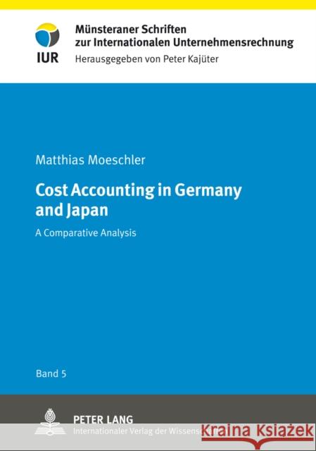 Cost Accounting in Germany and Japan: A Comparative Analysis Kajüter, Peter 9783631623893 Lang, Peter, Gmbh, Internationaler Verlag Der - książka