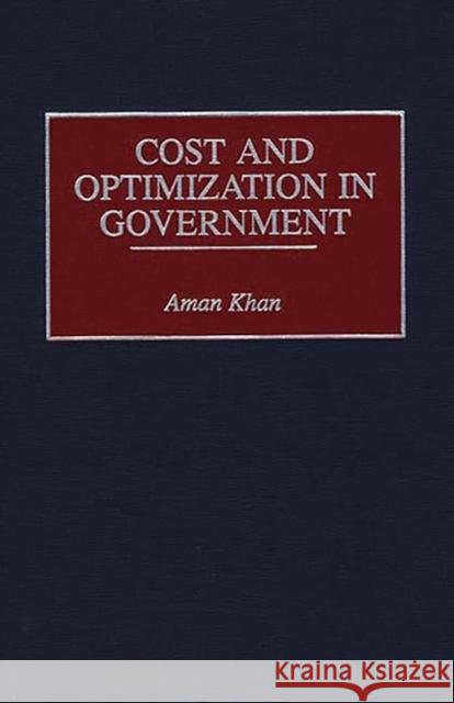 Cost and Optimization in Government Aman Khan 9781567200423 Quorum Books - książka