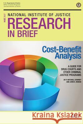 Cost-Benefit Analysis: A Guide for Drug Courts and Other Criminal Justice Programs National Institute of Justice 9781502829719 Createspace - książka