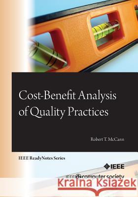 Cost-Benefit Analysis of Quality Practices Robert T. McCann 9780769546599 IEEE Computer Society Press - książka