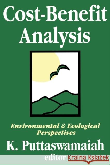 Cost-Benefit Analysis: With Reference to Environment and Ecology Puttaswamaiah, K. 9780765807069 Transaction Publishers - książka