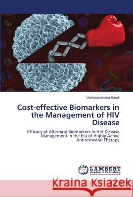 Cost-effective Biomarkers in the Management of HIV Disease Kandi, Venkataramana 9786139968459 LAP Lambert Academic Publishing - książka