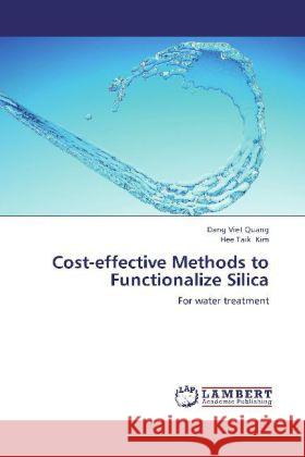 Cost-effective Methods to Functionalize Silica : For water treatment Viet Quang, Dang; Kim, Hee Taik 9783659263033 LAP Lambert Academic Publishing - książka