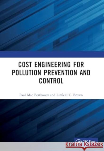 Cost Engineering for Pollution Prevention and Control P. Mac Berthouex Linfield C. Brown 9780367724153 CRC Press - książka