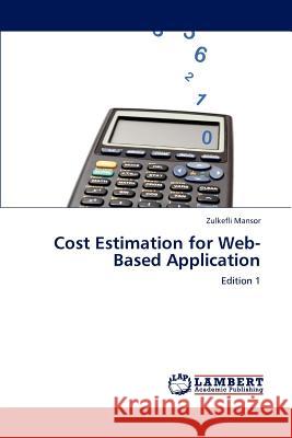 Cost Estimation for Web-Based Application Zulkefli Mansor   9783847317579 LAP Lambert Academic Publishing AG & Co KG - książka