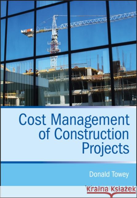 Cost Management of Construction Projects Donald Towey 9781118473771 Wiley-Blackwell - książka