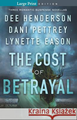 Cost of Betrayal Dee Henderson Dani Pettrey Lynette Eason 9780764233067 Bethany House Publishers - książka