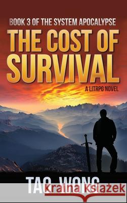 Cost of Survival: A LitRPG Apocalypse: The System Apocalypse: Book 3 Tao Wong 9781989458464 Starlit Publishing - książka