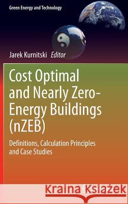 Cost Optimal and Nearly Zero-Energy Buildings (Nzeb): Definitions, Calculation Principles and Case Studies Kurnitski, Jarek 9781447156093 Springer - książka