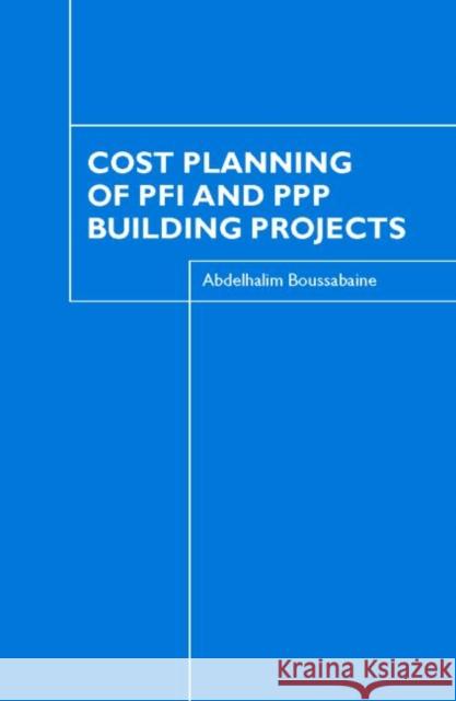 Cost Planning of PFI and PPP Building Projects Abdelhalim Boussabaine 9780415366229 Taylor & Francis Group - książka