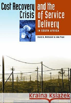 COST RECOVERY AND THE CRISIS OF SERVICE DELIVERY IN SOUTH AFRICA D Mcdonald J. Pape 9780796919977 HSRC PRESS - książka