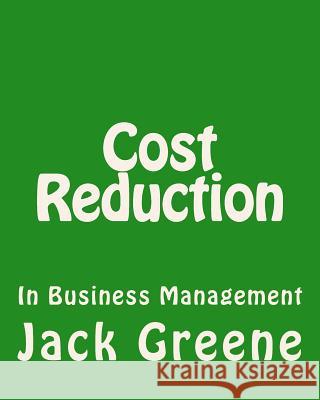 Cost Reduction: In Business Management Jack Greene 9781492261100 Createspace - książka