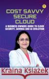 Cost Savvy Secure Cloud Preity Gupta 9788119682324 Beeja House