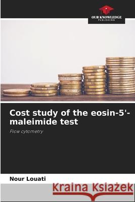 Cost study of the eosin-5'-maleimide test Louati, Nour 9786208700652 Our Knowledge Publishing - książka