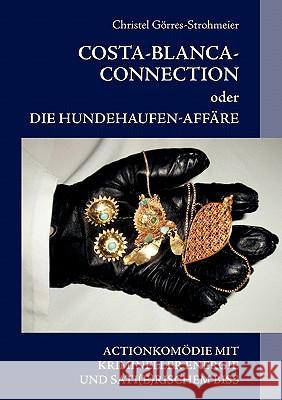 Costa-Blanca-Connection: oder Die Hundehaufen-Affäre Görres-Strohmeier, Christel 9783839194850 Books on Demand - książka