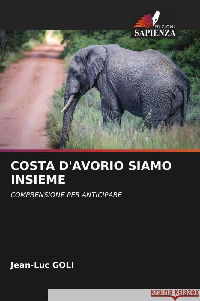 COSTA D'AVORIO SIAMO INSIEME GOLI, Jean-Luc 9786204624921 Edizioni Sapienza - książka