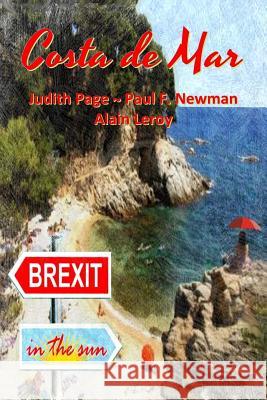 Costa de Mar: Brexit in the Sun Judith Page Paul F. Newman Alain Leroy 9781717060334 Createspace Independent Publishing Platform - książka