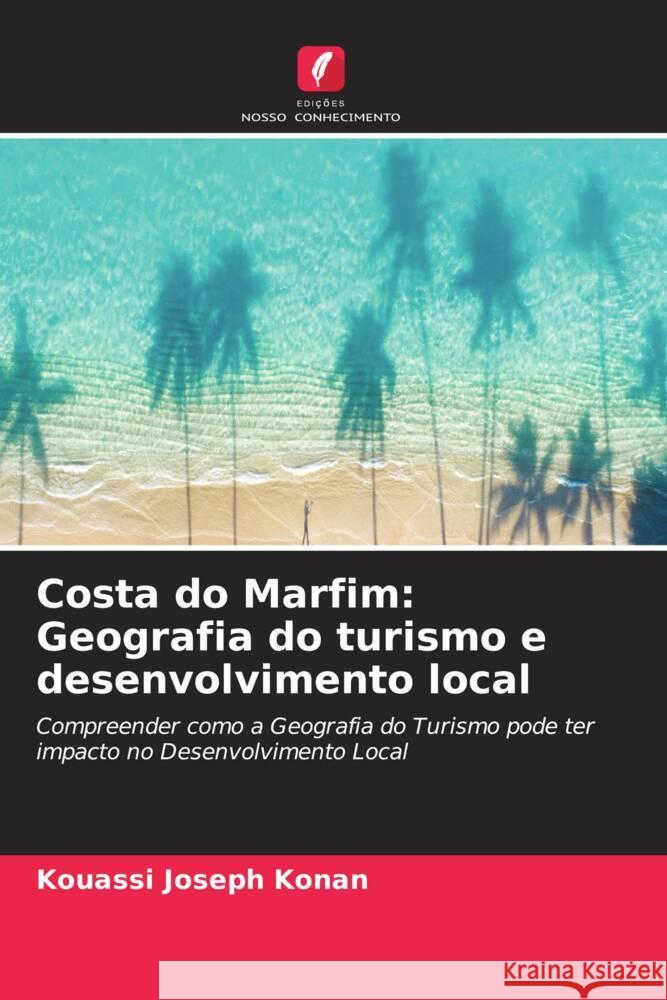 Costa do Marfim: Geografia do turismo e desenvolvimento local Konan, Kouassi Joseph 9786208297879 Edições Nosso Conhecimento - książka