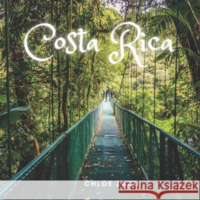 Costa Rica: A Beautiful Print Landscape Art Picture Country Travel Photography Meditation Coffee Table Book Chloe Zaxu 9798419009301 Independently Published - książka