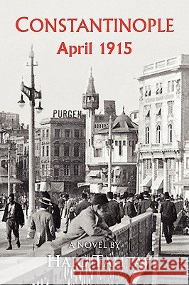 Costantinople - April 1915 Haig Tahta 9781900355698 Germinal Productions, Ltd/ Black Apollo Press - książka