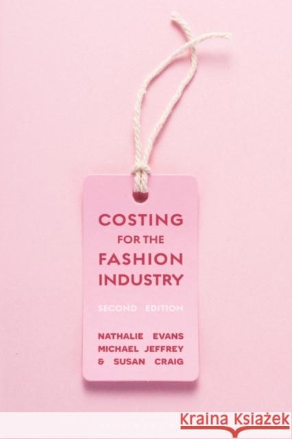 Costing for the Fashion Industry Nathalie Evans Michael Jeffrey Susan Craig 9781350078901 Bloomsbury Visual Arts - książka