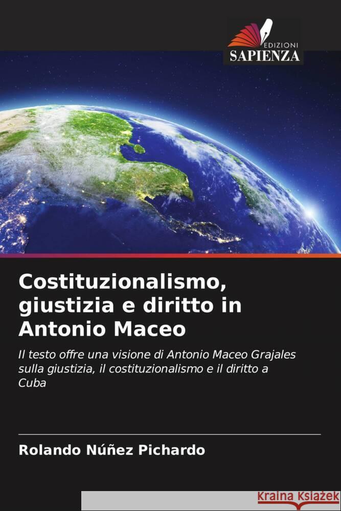 Costituzionalismo, giustizia e diritto in Antonio Maceo Núñez Pichardo, Rolando 9786208597207 Edizioni Sapienza - książka