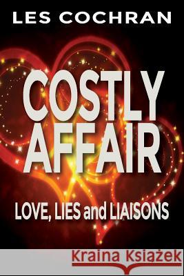 Costly Affair: Love, Lies and Liaisons Les Cochran 9781618639127 Bookstand Publishing - książka