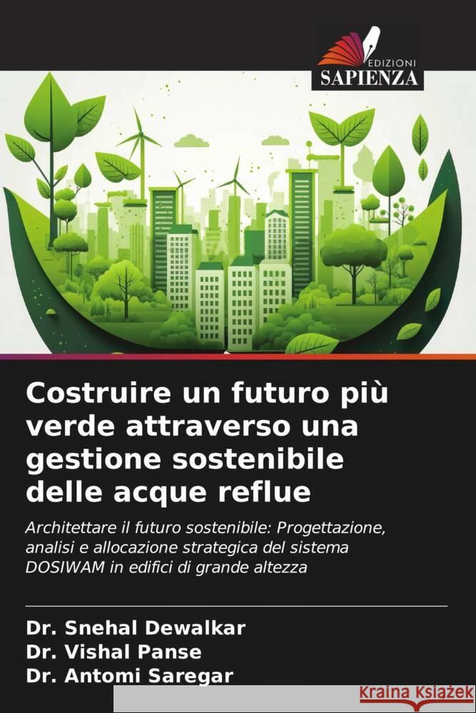 Costruire un futuro pi? verde attraverso una gestione sostenibile delle acque reflue Snehal Dewalkar Vishal Panse Antomi Saregar 9786208110642 Edizioni Sapienza - książka