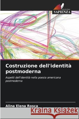 Costruzione dell'identit? postmoderna Alina Elena Rosca 9786207782406 Edizioni Sapienza - książka