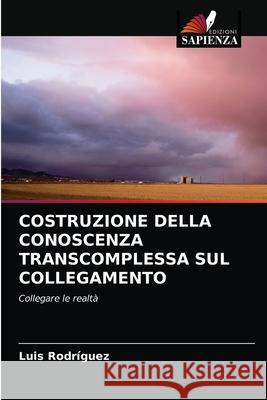 Costruzione Della Conoscenza Transcomplessa Sul Collegamento Rodr 9786204061559 Edizioni Sapienza - książka