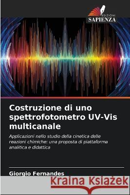 Costruzione di uno spettrofotometro UV-Vis multicanale Giorgio Fernandes   9786206075561 Edizioni Sapienza - książka
