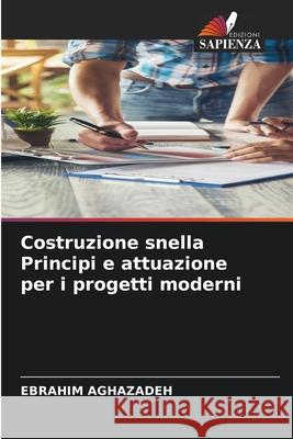 Costruzione snella Principi e attuazione per i progetti moderni Aghazadeh, Ebrahim 9786208908966 Edizioni Sapienza - książka
