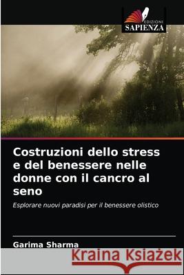 Costruzioni dello stress e del benessere nelle donne con il cancro al seno Garima Sharma 9786203251678 Edizioni Sapienza - książka