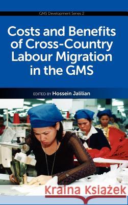 Costs and Benefits of Cross-Country Labour Migration in the GMS Jalilian, Hossein 9789814345330 Institute of Southeast Asian Studies - książka
