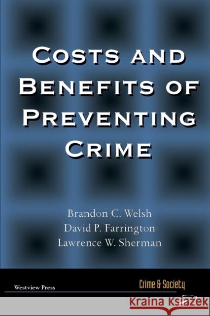 Costs and Benefits of Preventing Crime David P. Farrington Brandon Welsh Lawrence W. Sherman 9780813397801 Westview Press - książka