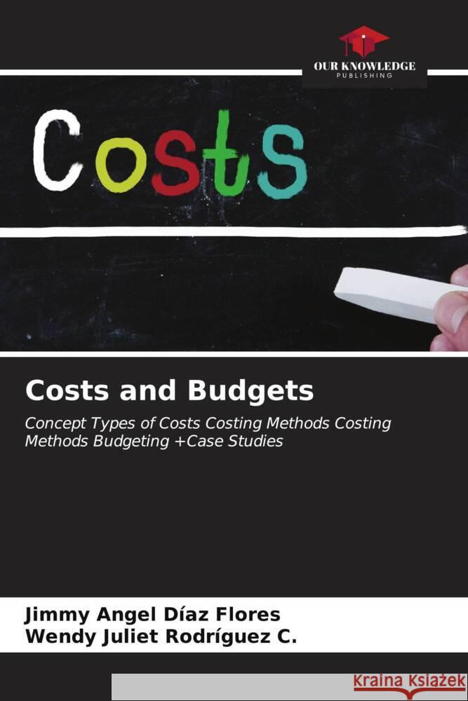 Costs and Budgets Jimmy Angel D?a Wendy Juliet Rodr?gue 9786207077069 Our Knowledge Publishing - książka