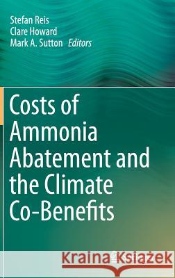 Costs of Ammonia Abatement and the Climate Co-Benefits Stefan Reis Mark A. Sutton Clare Howard 9789401797214 Springer - książka