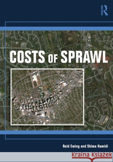 Costs of Sprawl Reid Ewing Shima Hamidi  9781138645516 Taylor and Francis - książka