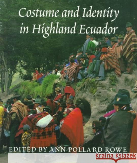 Costume and Identity in Highland Ecuador Ann Pollard Rowe Lynn Ann Meisch Laura M. Miller 9780295977423 University of Washington Press - książka