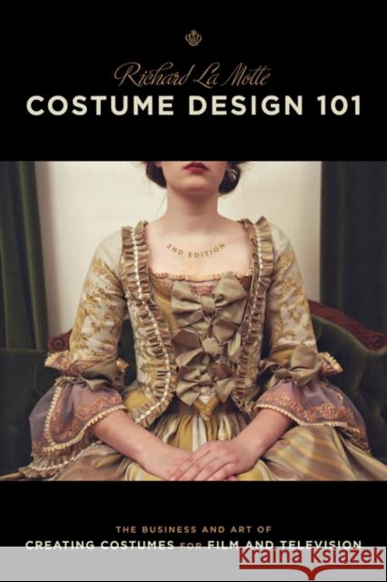 Costume Design 101 - 2nd Edition: The Business and Art of Creating Costumes for Film and Television Lamotte, Richard 9781932907698  - książka