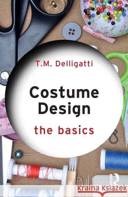 Costume Design: The Basics T.M. Delligatti 9780367374181 Routledge - książka