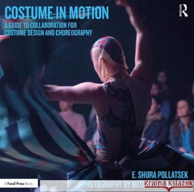 Costume in Motion: A Guide to Collaboration for Costume Design and Choreography Shura Pollatsek 9780815366874 Routledge - książka