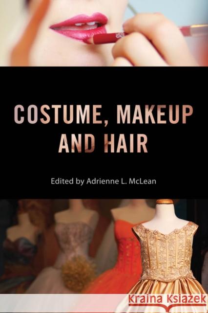 Costume, Makeup, and Hair Adrienne L. McLean Drake Stutesman Mary Desjardins 9780813571522 Rutgers University Press - książka