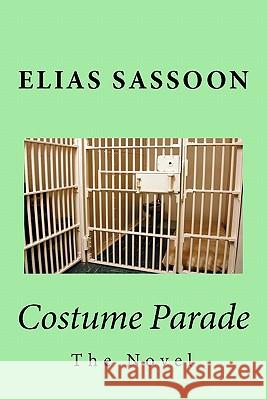 Costume Parade: The Novel Elias Sassoon 9781449998554 Createspace - książka