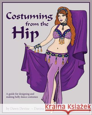 Costuming from the Hip Dawn Devine Barry Brown 9780615540856 Ibexa Press - książka