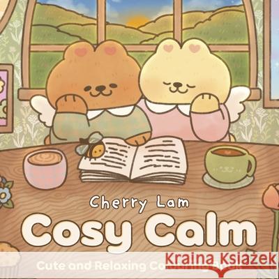 Cosy Calm: Cute and Relaxing Colouring Book Cherry Lam 9781529979534 Ebury Publishing - książka